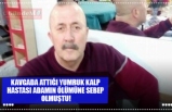 KAVGADA ATTIĞI YUMRUK KALP  HASTASI ADAMIN ÖLÜMÜNE SEBEP  OLMUŞTU!