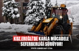 KDZ.EREĞLİ’DE KARLA MÜCADELE  SEFERBERLİĞİ SÜRÜYOR!