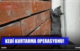 KEDİ KURTARMA OPERASYONU!