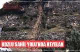 KOZLU SAHİL YOLU’NDA HEYELAN