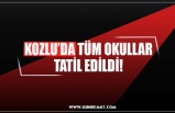 KOZLU’DA TÜM OKULLAR TATİL EDİLDİ!