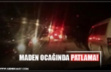 MADEN OCAĞINDA PATLAMA!