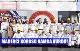 MADENCİ KOROSU DAMGA VURDU!