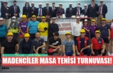 MADENCİLER MASA TENİSİ TURNUVASI!