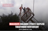 MAKARAYA DOLANDI! İTFAİYE EKİPLERİ TARAFINDAN KURTARILDI!