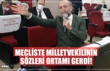 Mecliste Milletvekilinin sözleri ortamı gerdi