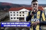 MESUT ÖZİL SPOR KOMPLEKSİ İNŞAATI ÇALIŞMALARINDA SONA GELİNDİ!