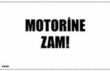 MOTORİNE ZAM!