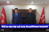 “OSB’ye olan ilgi çok fazla hissedilmeye başlandı”