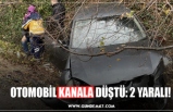 OTOMOBİL KANALA DÜŞTÜ: 2 YARALI!