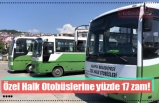 Özel Halk Otobüslerine yüzde 17 zam!