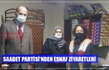 SAADET PARTİSİ'NDEN ESNAF ZİYARETLERİ