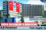 SAĞLIK ÇALIŞANLARI İŞ BIRAKACAK!