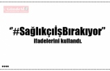 ''#SağlıkçıİşBırakıyor”  ifadelerini kullandı.