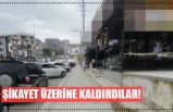 ŞİKAYET ÜZERİNE KALDIRDILAR!