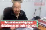 Şırnak kömürü dağıtıyor iddialarına sert tepki gösterdi.