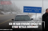 SİS VE KAR ETKİSİNİ ÇOĞALTTI! ETRAF BEYAZA BÜRÜNDÜ!