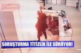 SORUŞTURMA TİTİZLİK İLE SÜRÜYOR!