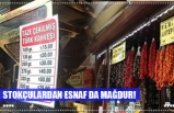 STOKÇULARDAN ESNAF DA MAĞDUR!