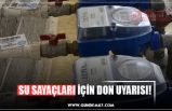 SU SAYAÇLARI İÇİN DON UYARISI!