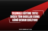 TAŞIMALI EĞİTİME TATİL! DİĞER TÜM OKULLAR CUMA GÜNÜ DEVAM EDİLİYOR!