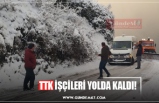 TTK İŞÇİLERİ YOLDA KALDI!