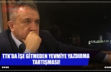 TTK’DA İŞE GİTMEDEN YEVMİYE YAZDIRMA TARTIŞMASI!