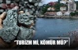 ‘’TURİZM Mİ, KÖMÜR MÜ?’’