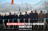 ULAŞTIRMA BAKANI FİLYOS 5 KÖPRÜSÜNÜ HİZMETE AÇTI!