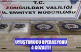 UYUŞTURUCU OPERASYONU, 4 GÖZALTI!