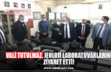 VALİ TUTULMAZ, JEOLOJİ LABORATUVARLARINI ZİYARET ETTİ!