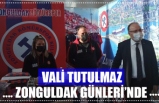 VALİ TUTULMAZ ZONGULDAK GÜNLERİ’NDE