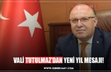 VALİ TUTULMAZ’DAN YENİ YIL MESAJI!