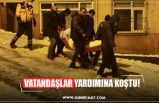 VATANDAŞLAR YARDIMINA KOŞTU!