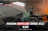 YANGININ BOYUTLARI GÜNDÜZ BELLİ  OLDU!