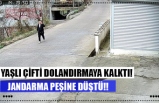 YAŞLI ÇİFTİ DOLANDIRMAYA KALKTI!