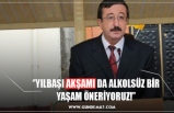 ‘’YILBAŞI AKŞAMI DA ALKOLSÜZ BİR YAŞAM ÖNERİYORUZ!’’