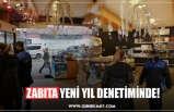 ZABITA YENİ YIL DENETİMİNDE!