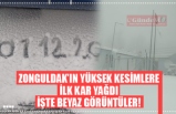 ZONGULDAK'TAN BEYAZ GÖRÜNTÜLER!