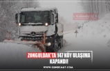 ZONGULDAK’TA 147 KÖY ULAŞIMA KAPANDI!