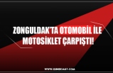 ZONGULDAK’TA OTOMOBİL İLE  MOTOSİKLET ÇARPIŞTI!