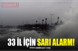 33 İL İÇİN SARI ALARM!