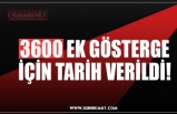 3600 EK GÖSTERGE İÇİN TARİH VERİLDİ!