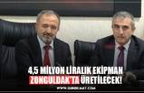 4,5 MİLYON LİRALIK EKİPMAN  ZONGULDAK’TA ÜRETİLECEK!