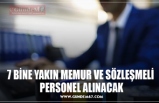 7 BİNE YAKIN MEMUR VE SÖZLEŞMELİ PERSONEL ALINACAK