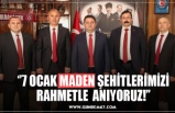 ‘’7 OCAK MADEN ŞEHİTLERİMİZİ RAHMET ANIYORUZ!’’