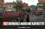 752 DEVREKLİ HAYATINI KAYBETTİ!