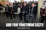 ADD YENİ YÖNETİMİNİ SEÇTİ!