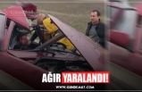 AĞIR YARALANDI!