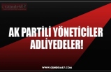 AK PARTİLİ YÖNETİCİLER  ADLİYEDELER!